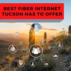 best fiber internet in Tucson Arizona