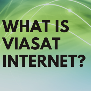 what is Viasat internet?