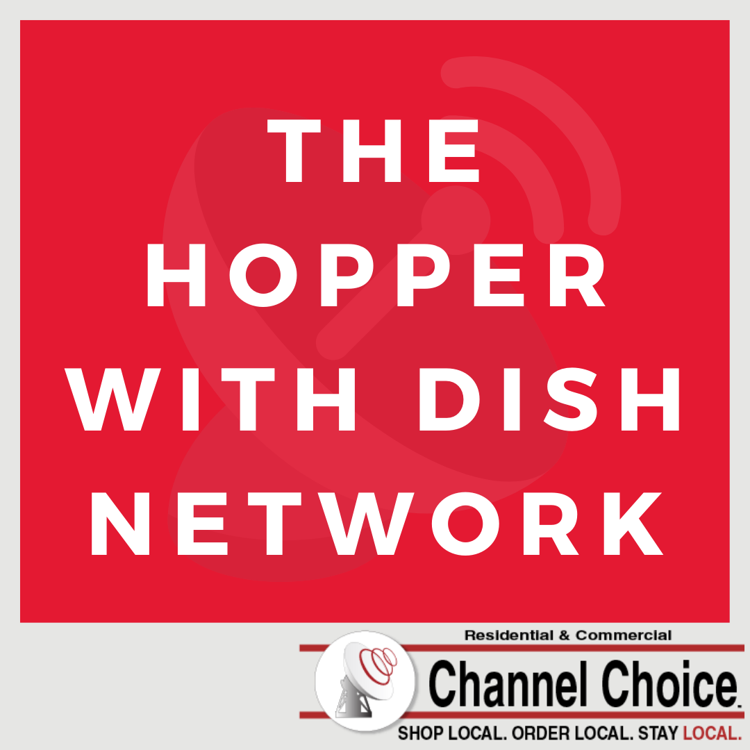 What Is the Hopper With DISH Network? Channel Choice Residential